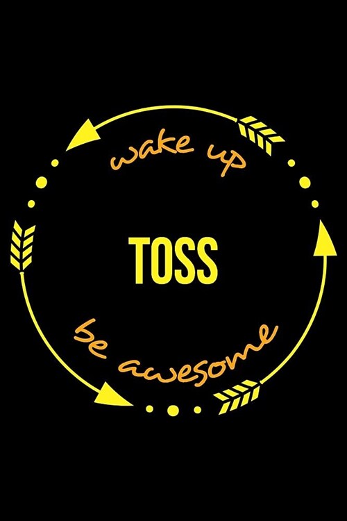 Wake Up Toss Be Awesome Notebook for a Juggler, Medium Ruled Journal (Paperback)