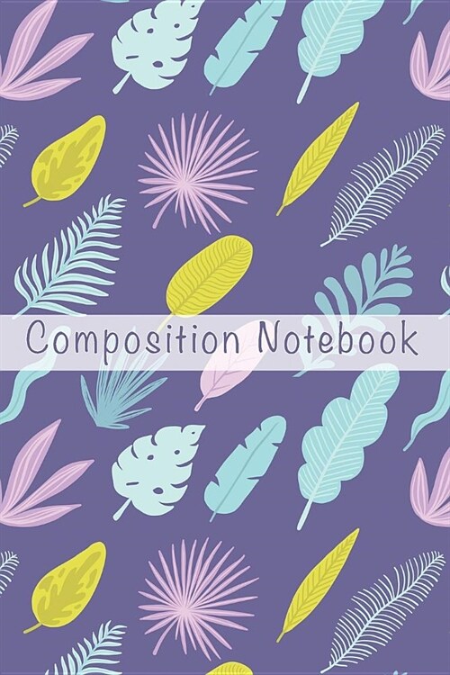 Composition Notebook: 110 Page 6x9 Wide Ruled Journal with Cactus & Other Desert Plants (Paperback)