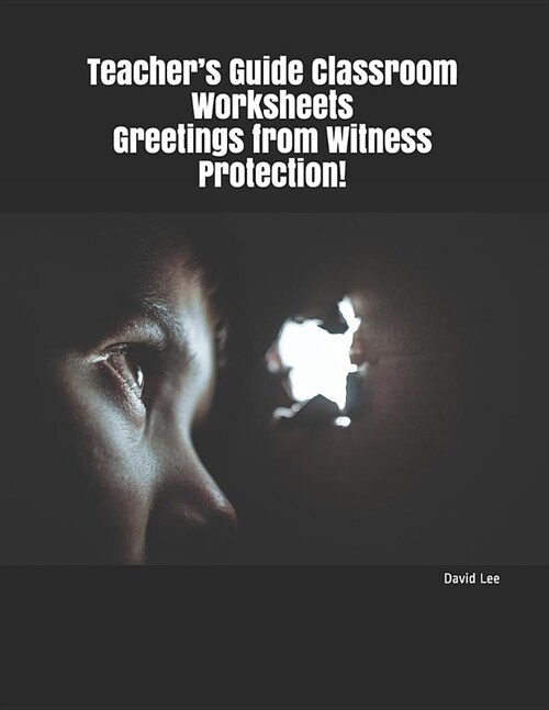 Teachers Guide Classroom Worksheets Greetings from Witness Protection! (Paperback)