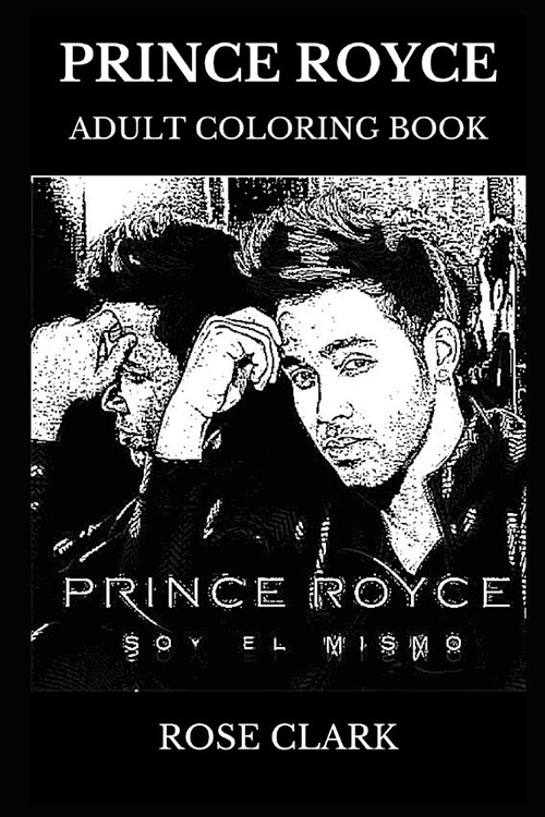 Prince Royce Adult Coloring Book: Latin Pop and Bachata Legend, Musical Idol and Millennial Artist Inspired Adult Coloring Book (Paperback)