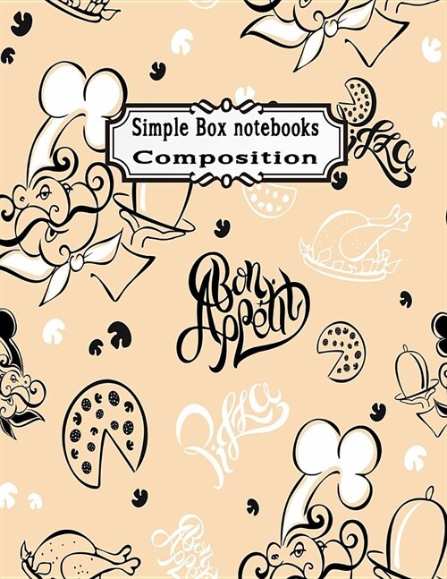 Simple Box Notebooks Composition: Paper Graph Composition College Ruled Notebooks 100 Pages Large Print Journals Wonderful Chef Kitchen Theme Cooking (Paperback)