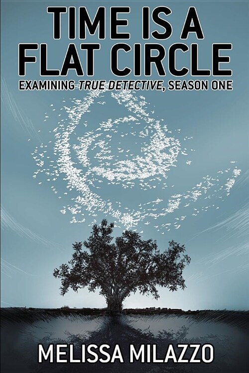 Time Is a Flat Circle: Examining True Detective, Season One (Paperback)