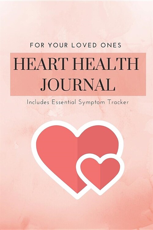 2 Years Daily Heart Health Planner and Journal: Symptom Tracker of Congestive Heart Failure Signs Such as Blood Pressure(systolic & Diastolic Levels), (Paperback)