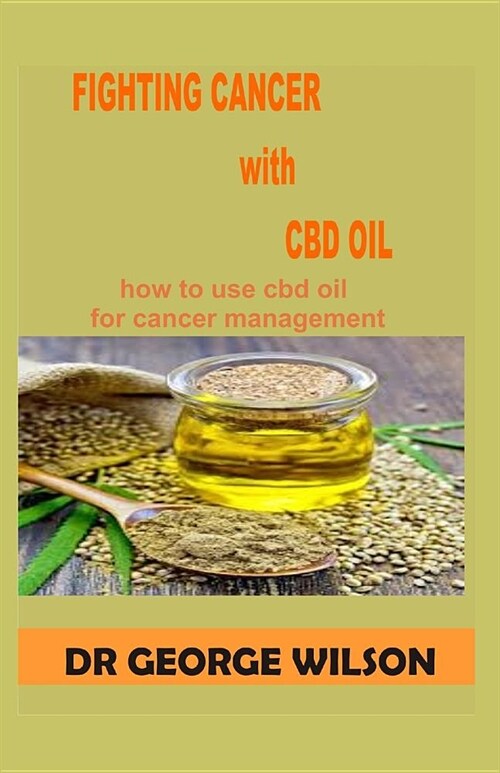 Fighting Cancer with CBD Oil: How to Use CBD Oil for Cancer Management (Paperback)