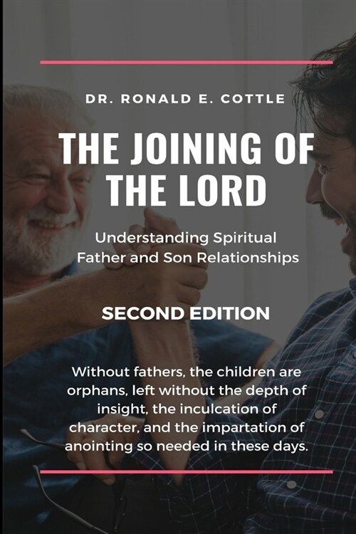 The Joining of the Lord: Understanding Spiritual Father and Son Relationships (Paperback)