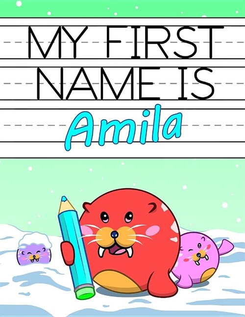 My First Name Is Amila: Personalized Primary Name Tracing Workbook for Kids Learning How to Write Their First Name, Practice Paper with 1 Ruli (Paperback)