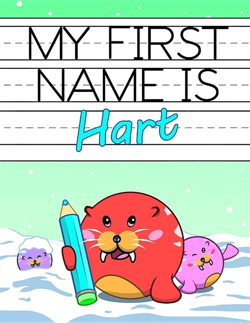 My First Name Is Hart: Personalized Primary Name Tracing Workbook for Kids Learning How to Write Their First Name, Practice Paper with 1 Ruli (Paperback)