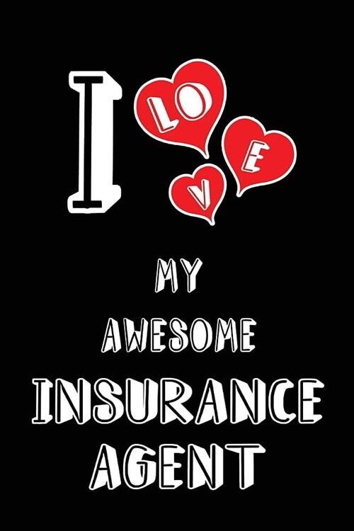 I Love My Awesome Insurance Agent: Blank Lined 6x9 Love Your Insurance Agent Journal/Notebooks as Gift for Birthday, Valentines Day, Anniversary, Tha (Paperback)