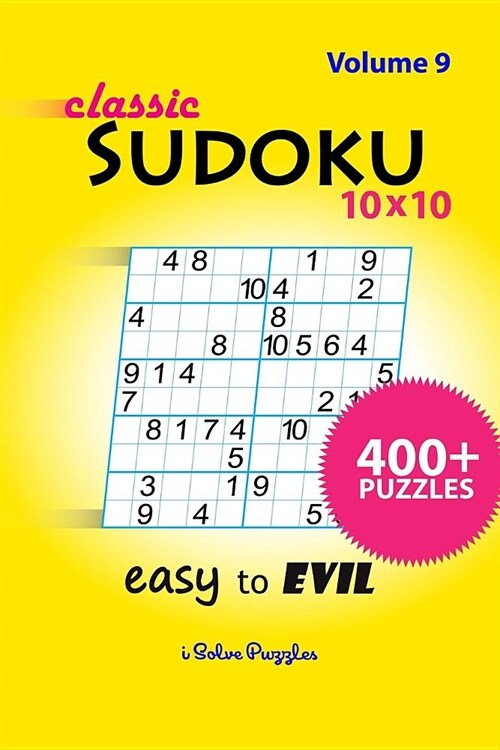 Classic Sudoku 10x10 Easy to Evil: 400+ Puzzles (Paperback)