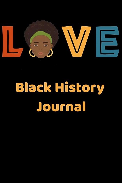 Black History Journal: Weekly Planner Melanin Queen Notebook Black Girl Journal I Am Black History Diary Strong Independent Woman 6x9 200 Pag (Paperback)