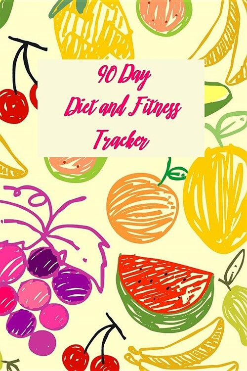 90 Day Diet and Fitness Tracker: A Daily Food and Exercise Journal to Help You Glow from the Inside Out 6 X 9 (Paperback)