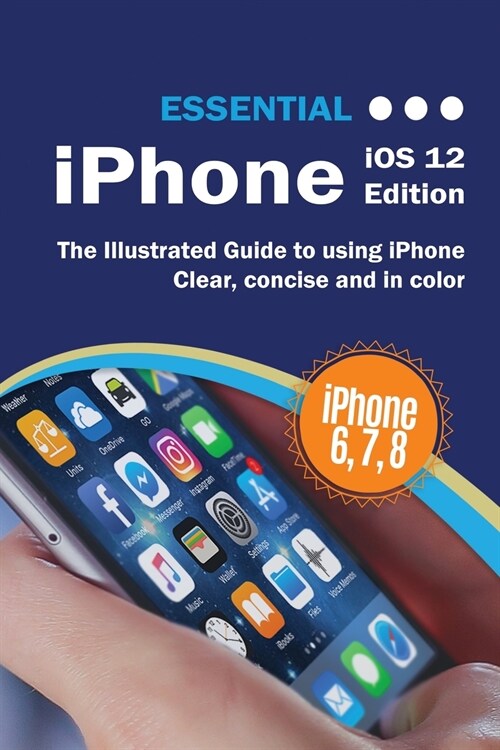 Essential iPhone IOS 12 Edition: The Illustrated Guide to Using iPhone (Paperback)