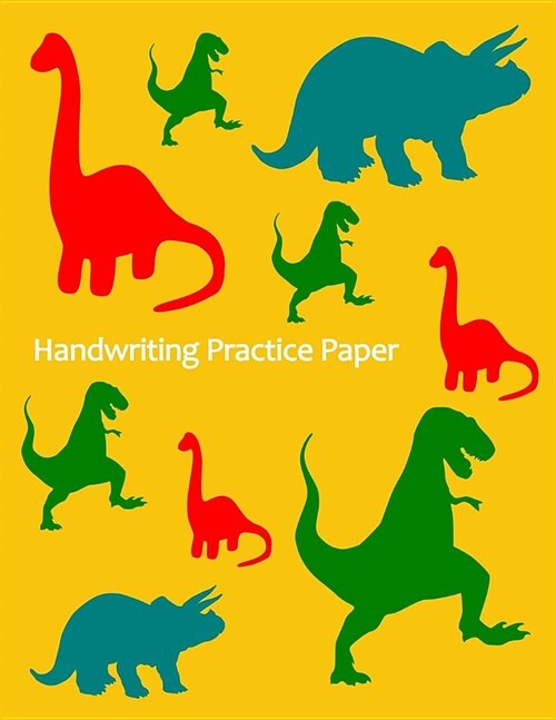 Handwriting Practice Paper: Blank Notebook with Dotted Mid-Line Sheets for Preschool-Grade 3 Students (Dinosaur) (Paperback)