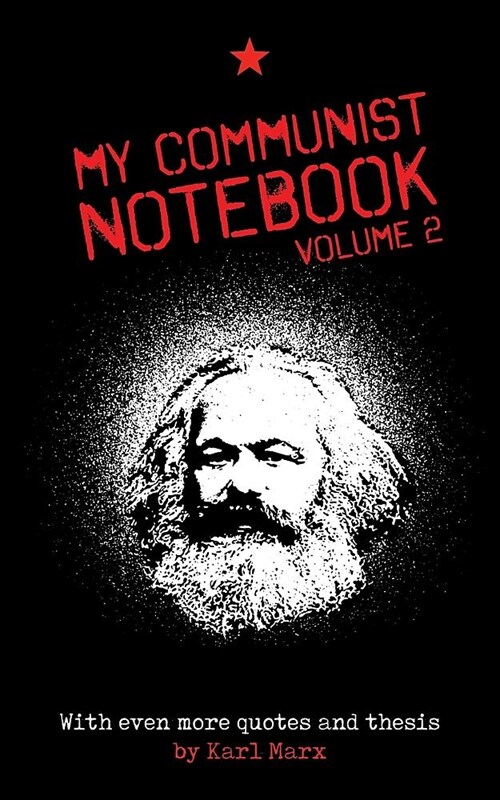 My Communist Notebook: Volume 2 - 8x5 100-Page Lined Notebook Filled with More Quotes and Thesis by Karl Marx (Paperback)
