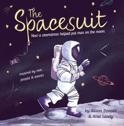 The Spacesuit: How a Seamstress Helped Put Man on the Moon (Hardcover)