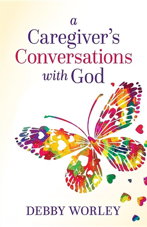 A Caregivers Conversations with God (Paperback)