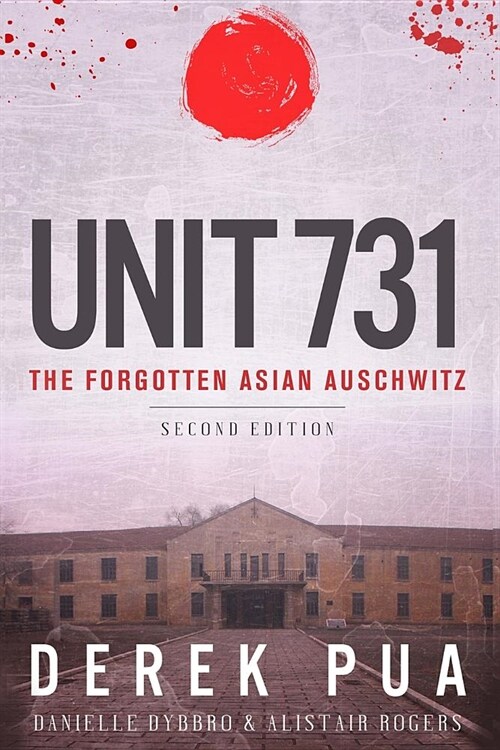 Unit 731: The Forgotten Asian Auschwitz (Paperback, 2)