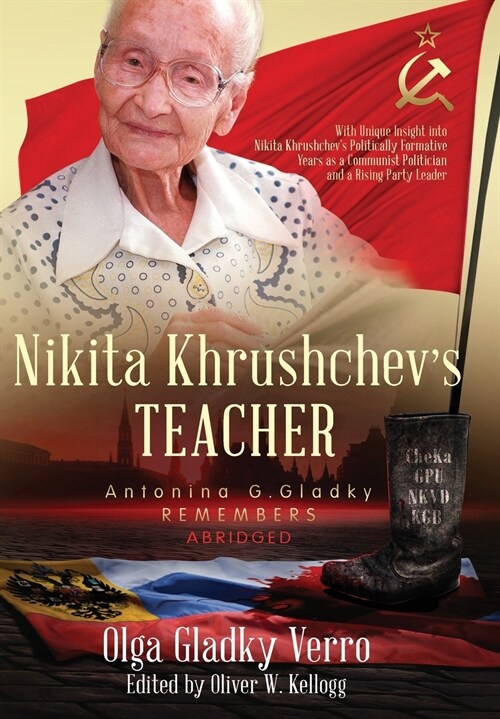 Nikita Khrushchevs Teacher: Antonina G. Gladky Remembers: With Unique Insight Into Nikita Khrushchev s Politically Formative Years as a Communist (Hardcover, From in the Web)