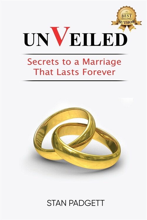 Unveiled: Secrets to a Marriage That Lasts Forever (Paperback)