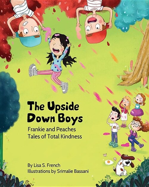 The Upside-Down Boys: A childrens book about how bad feelings can be contagious and how kindness can turn bullies into buddies. (Paperback)