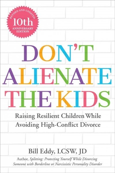 Dont Alienate the Kids!: Raising Resilient Children While Avoiding High-Conflict Divorce (Paperback, 2)