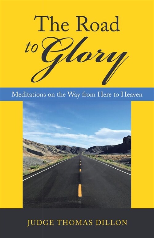 The Road to Glory: Meditations on the Way from Here to Heaven (Hardcover)