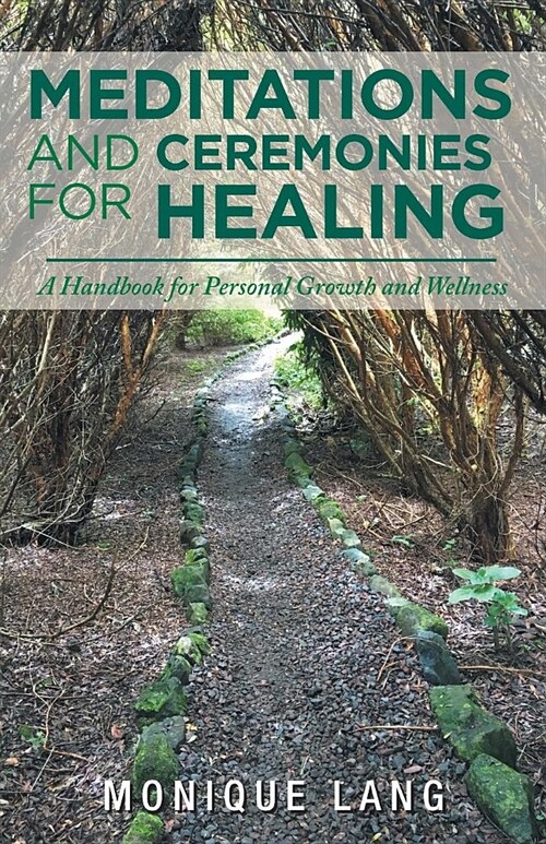 Meditations and Ceremonies for Healing: A Handbook for Personal Growth and Wellness (Paperback)
