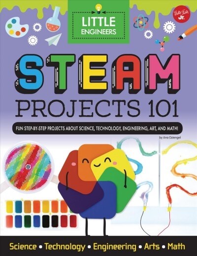 Steam Projects 101: Fun Step-By-Step Projects to Teach Kids about Steam (Library Binding)