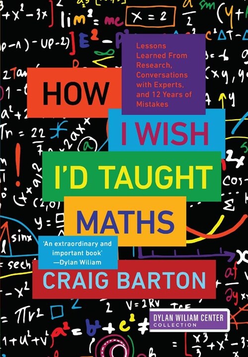 How I Wish Id Taught Maths: Lessons Learned from Research, Conversations with Experts, and 12 Years of Mistakes (Paperback)