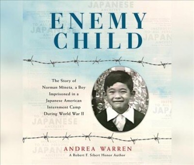Enemy Child: The Story of Norman Mineta, a Boy Imprisoned in a Japanese American Internment Camp During World War II (Audio CD)