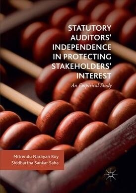 Statutory Auditors Independence in Protecting Stakeholders Interest: An Empirical Study (Paperback)