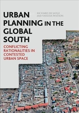Urban Planning in the Global South: Conflicting Rationalities in Contested Urban Space (Paperback)
