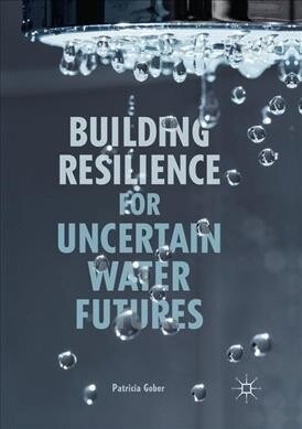 Building Resilience for Uncertain Water Futures (Paperback)