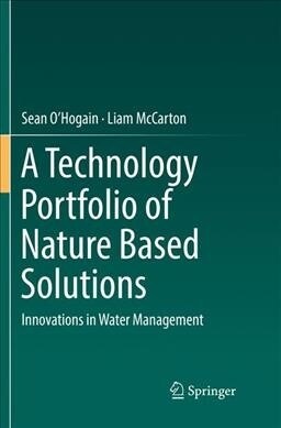 A Technology Portfolio of Nature Based Solutions: Innovations in Water Management (Paperback)