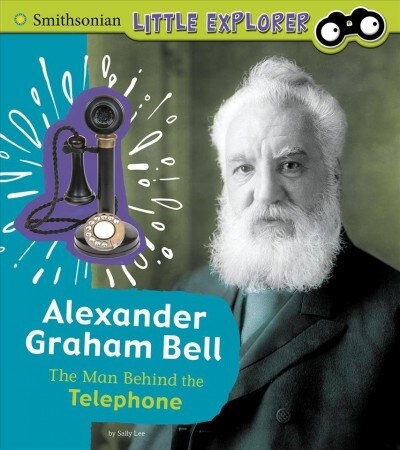 Alexander Graham Bell: The Man Behind the Telephone (Paperback)