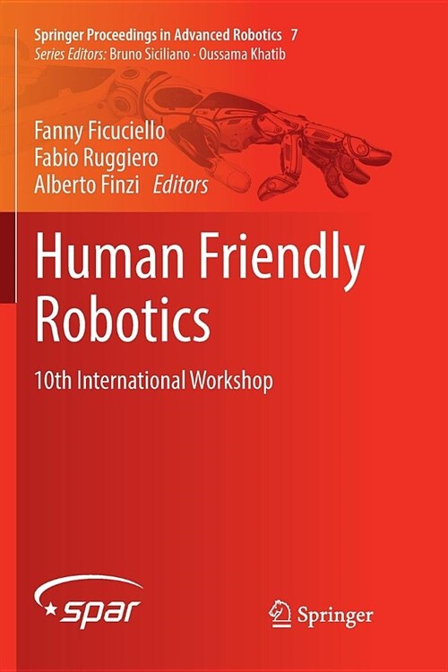 Human Friendly Robotics: 10th International Workshop (Paperback)