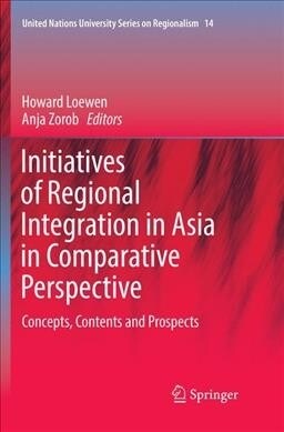 Initiatives of Regional Integration in Asia in Comparative Perspective: Concepts, Contents and Prospects (Paperback)