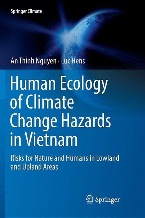 Human Ecology of Climate Change Hazards in Vietnam: Risks for Nature and Humans in Lowland and Upland Areas (Paperback)