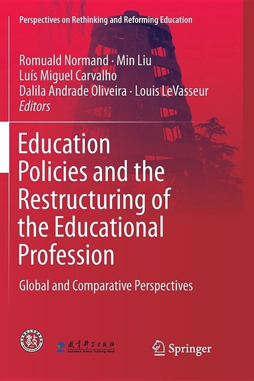 Education Policies and the Restructuring of the Educational Profession: Global and Comparative Perspectives (Paperback)