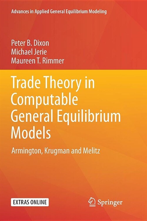 Trade Theory in Computable General Equilibrium Models: Armington, Krugman and Melitz (Paperback)