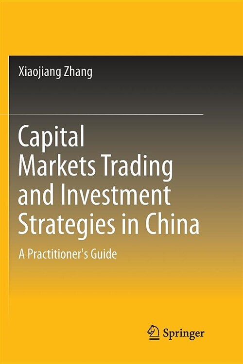 Capital Markets Trading and Investment Strategies in China: A Practitioners Guide (Paperback)