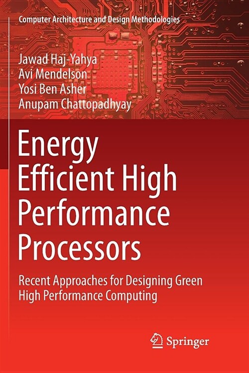 Energy Efficient High Performance Processors: Recent Approaches for Designing Green High Performance Computing (Paperback)