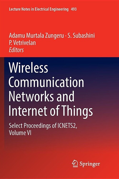 Wireless Communication Networks and Internet of Things: Select Proceedings of Icnets2, Volume VI (Paperback)