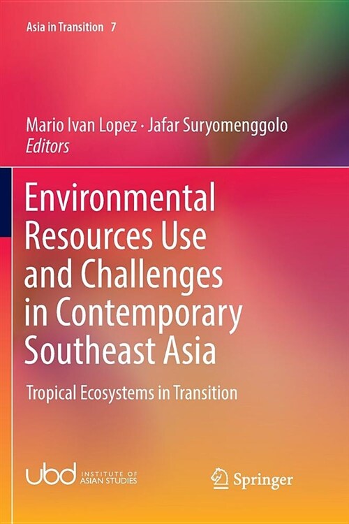 Environmental Resources Use and Challenges in Contemporary Southeast Asia: Tropical Ecosystems in Transition (Paperback)