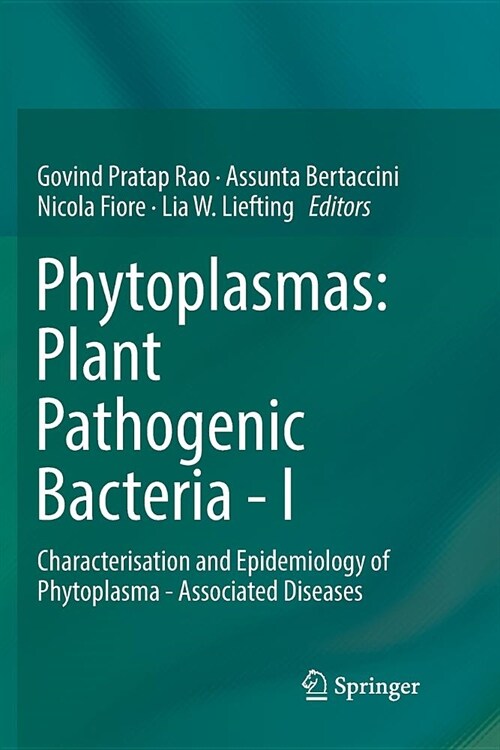 Phytoplasmas: Plant Pathogenic Bacteria - I: Characterisation and Epidemiology of Phytoplasma - Associated Diseases (Paperback)