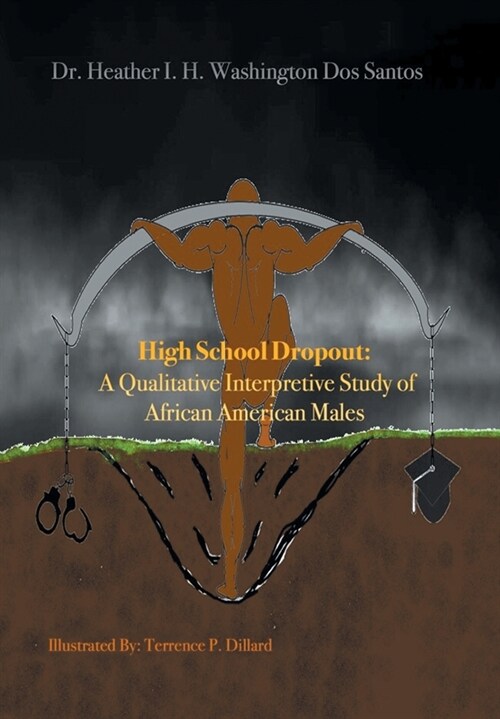 High School Dropout: A Qualitative Interpretive Study of African American Males (Hardcover)