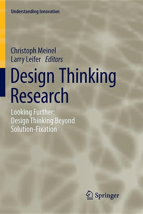 Design Thinking Research: Looking Further: Design Thinking Beyond Solution-Fixation (Paperback)
