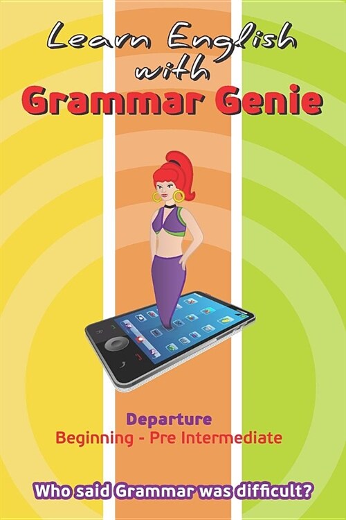 Learn with Grammar Genie: Departure Beginning-Pre-Intermediate Who Said Grammar Was Difficult? (Paperback)