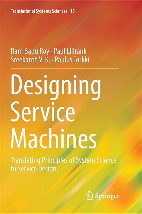 Designing Service Machines: Translating Principles of System Science to Service Design (Paperback)