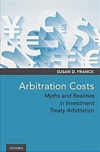 Arbitration costs : myths and realities in investment treaty arbitration